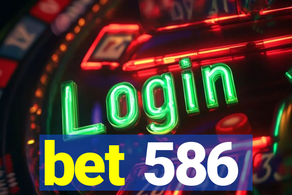 bet 586